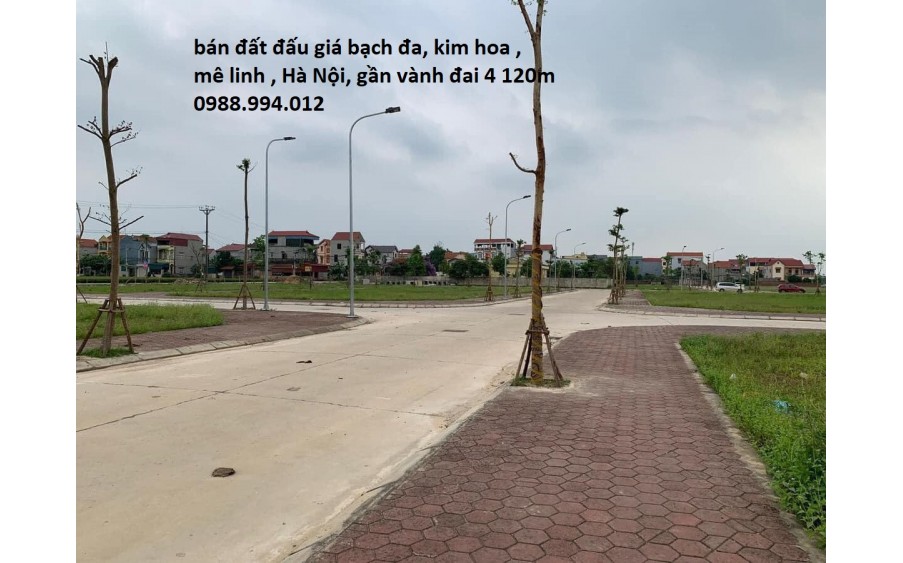 Đât đấu giá BẠCH ĐA KIM HOA Mê Linh - Hà Nội, cam kết bán đúng giá chủ thu