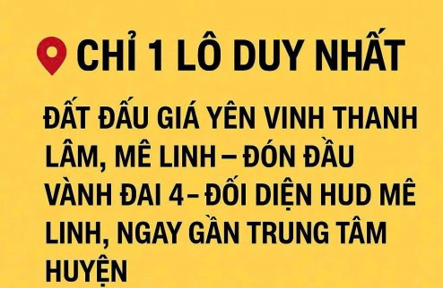 CƠ HỘI VÀNG – CHỦ CẦN TIỀN BÁN GẤP! Đất đấu giá Yên Vinh thanh lâm mê linh , đất vành đai 4